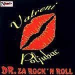 Vatreni Poljubac : Dr. Za Rock 'n' Roll